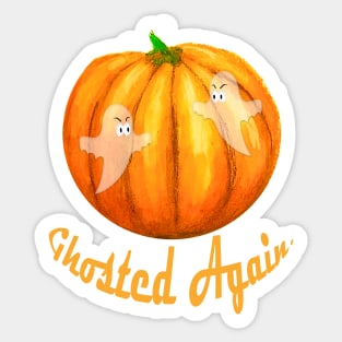 Ghosted Again Sticker